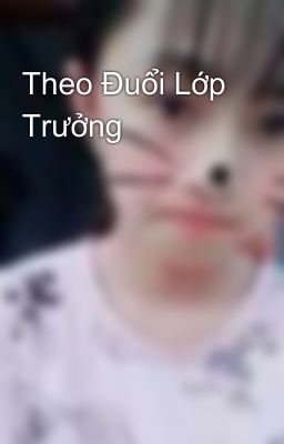 Theo Đuổi Lớp Trưởng