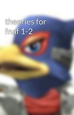 theories for fnaf 1-2