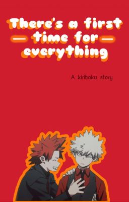 There's A First Time For Everything - Kiribaku