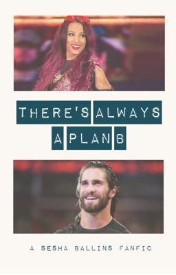 There's Always a Plan B | Sesha Ballins WWE Fanfic