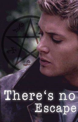 There's no escape (Supernatural fanfiction - Dean Winchester x reader)