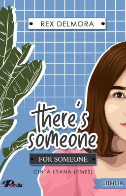 THERE'S SOMEONE FOR SOMEONE 1  (Cinta Lyana / Emes) [Sudah Diterbitkan]