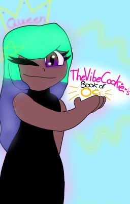 TheVibeCookie's Book Of Ocs' And Ideas!