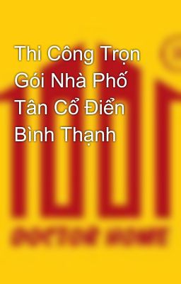 Thi Công Trọn Gói Nhà Phố Tân Cổ Điển Bình Thạnh