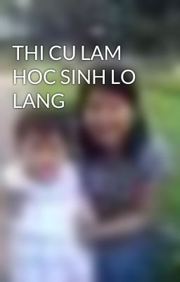 THI CU LAM HOC SINH LO LANG