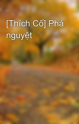 [Thích Cố] Phá nguyệt