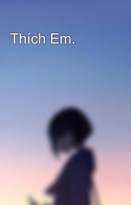 Thích Em.