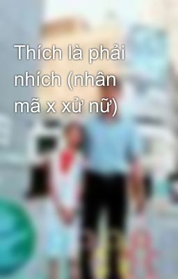 Thích là phải nhích (nhân mã x xử nữ)