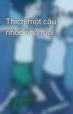 Thích một cậu nhóc nhỏ tuổi