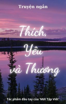 Thích, Yêu và Thương