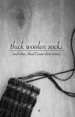 Thick Woolen Socks (and other Head Canon short stories)