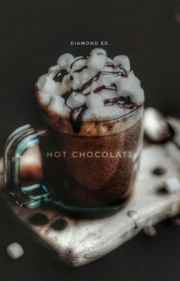 [Thiên Bình - Song Ngư] Hot Chocolate