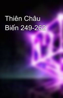 Thiên Châu Biến 249-262