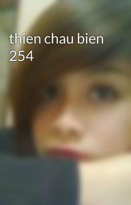 thien chau bien 254