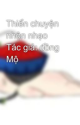 Thiển chuyện nhộn nhạo  Tác giả: đồng Mộ