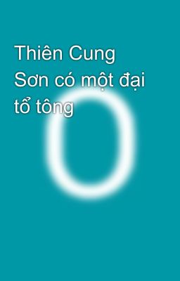 Thiên Cung Sơn có một đại tổ tông