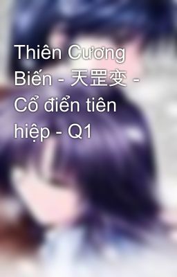 Thiên Cương Biến - 天罡变 - Cổ điển tiên hiệp - Q1