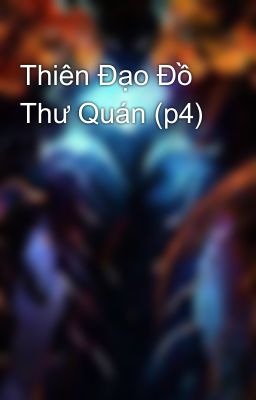 Thiên Đạo Đồ Thư Quán (p4)