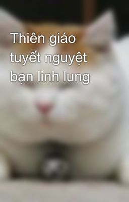 Thiên giáo tuyết nguyệt bạn linh lung