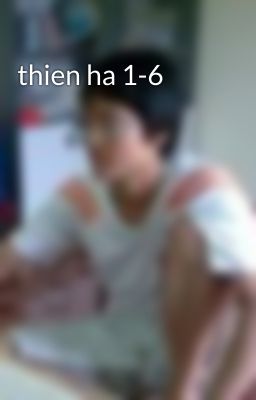 thien ha 1-6