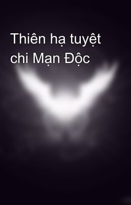 Thiên hạ tuyệt chi Mạn Độc