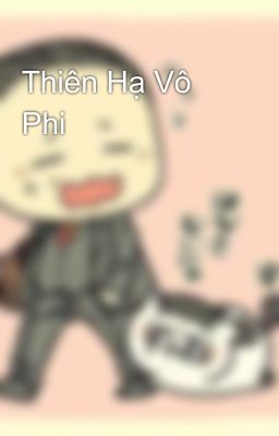 Thiên Hạ Vô Phi