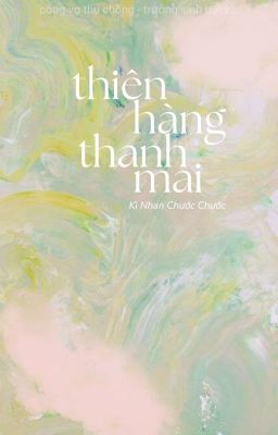 Thiên hàng thanh mai | Kì Nhan Chước Chước