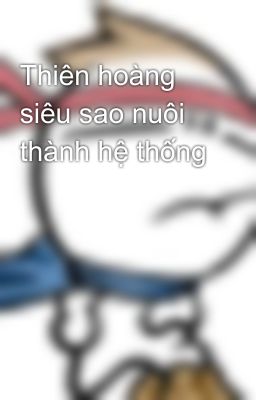 Thiên hoàng siêu sao nuôi thành hệ thống