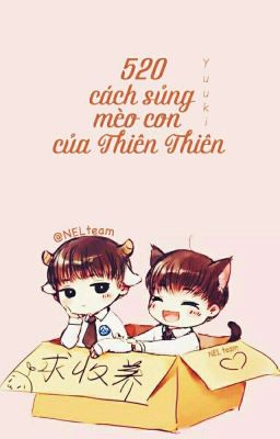 [Thiên Khải FanFic - Yuuki] 520 cách sủng mèo con của Thiên Thiên