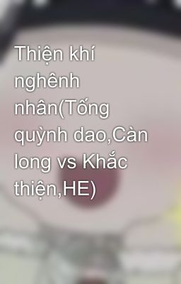 Thiện khí nghênh nhân(Tống quỳnh dao,Càn long vs Khắc thiện,HE)