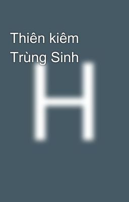 Thiên kiêm Trùng Sinh