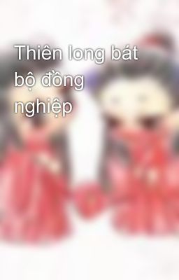 Thiên long bát bộ đồng nghiệp