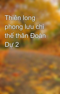 Thiên long phong lưu chi thế thân Đoàn Dự 2