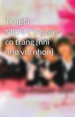 THIEN MENH*truyen co trang {nhi nho vui nhon}