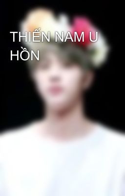 THIẾN NAM U HỒN