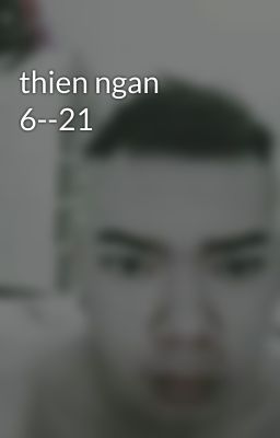 thien ngan 6--21