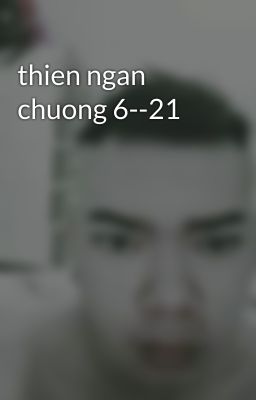 thien ngan  chuong 6--21