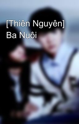 [Thiên Nguyên] Ba Nuôi