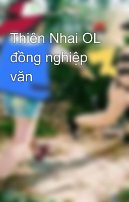 Thiên Nhai OL  đồng nghiệp văn