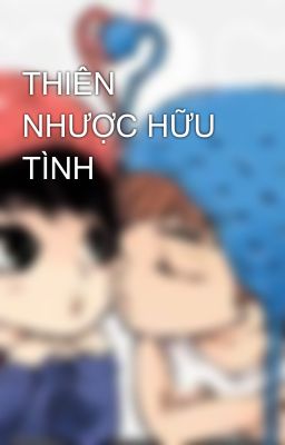 THIÊN NHƯỢC HỮU TÌNH