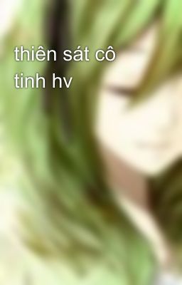 thiên sát cô tinh hv