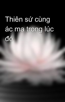 Thiên sứ cùng ác ma trong lúc đó