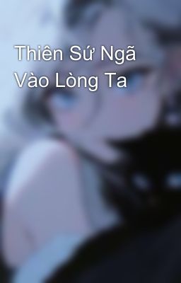 Thiên Sứ Ngã Vào Lòng Ta