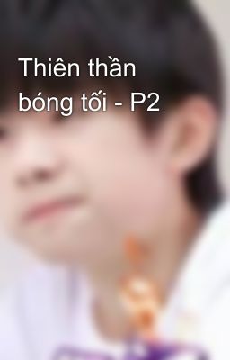 Thiên thần bóng tối - P2