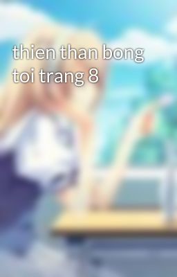 thien than bong toi trang 8