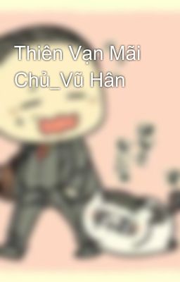 Thiên Vạn Mãi Chủ_Vũ Hân