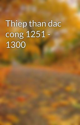 Thiep than dac cong 1251 - 1300