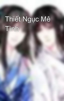 Thiết Ngục Mê Tình