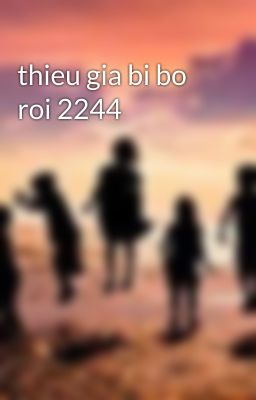 thieu gia bi bo roi 2244