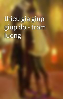 thieu gia giup giup do - tram luong